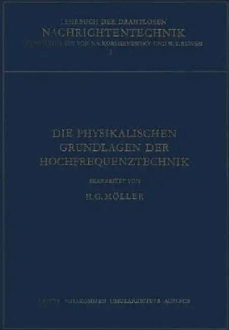 Die Physikalischen Grundlagen Der Hochfrequenztechnik by Hans Georg Möller, N. Von Korshenewsky, W. T. Runge