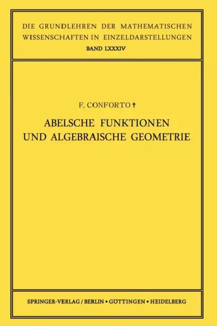 Abelsche Funktionen Und Algebraische Geometrie by Fabio Conforto, Wolfgang Gröbner, Wolfgang Gröbner