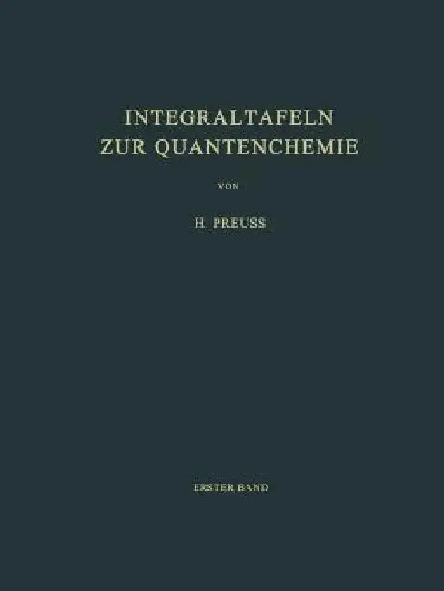 Integraltafeln Zur Quantenchemie: Erster Band by H. W. Preuss