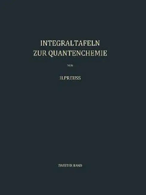 Integraltafeln Zur Quantenchemie: Zweiter Band by H. W. Preuss