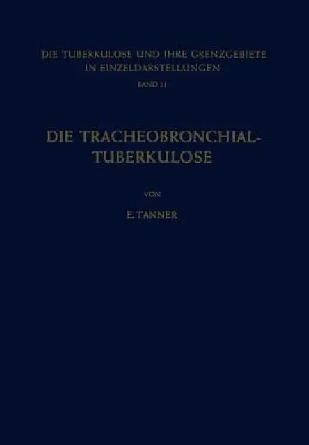 Die Tracheobronchial- Tuberkulose Der Erwachsenen by E. Tanner