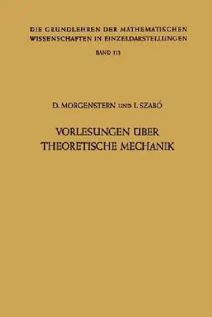 Vorlesungen Über Theoretische Mechanik by Dietrich Morgenstern, Istvan Szabo