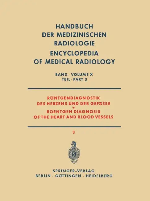 Röntgendiagnostik Des Herzens Und Der Gefässe Teil 3 / Roentgen Diagnosis of the Heart and Blood Vessels Part 3 by I. Bergstrand, W. A. Fuchs, Å. Gullmo