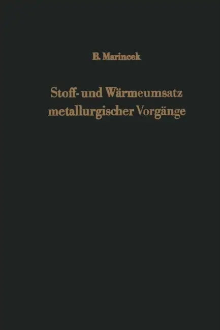 Stoff- Und Wärmeumsatz Metallurgischer Vorgänge by B. Marincek