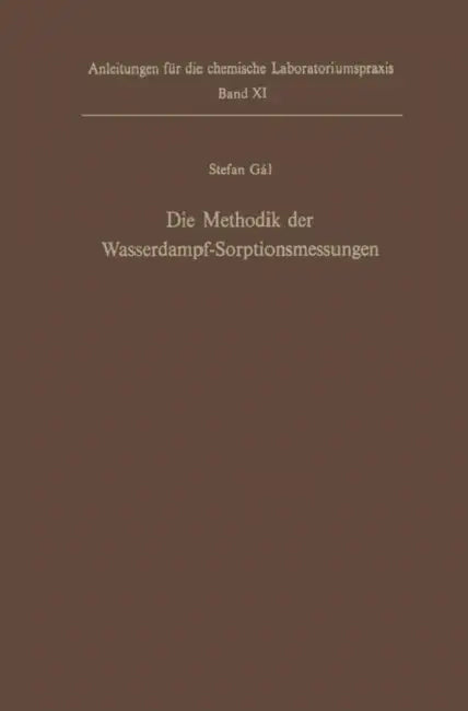 Die Methodik Der Wasserdampf-Sorptionsmessungen by Stefan Gal