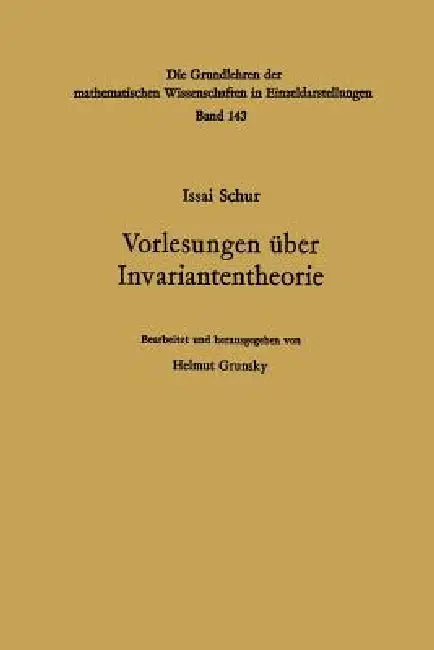 Vorlesungen Über Invariantentheorie by Issai Schur, Helmut Grunsky, Helmut Grunsky