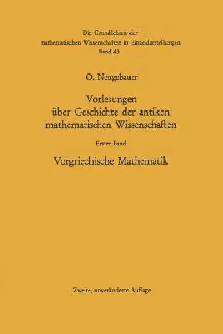 Vorlesungen Über Geschichte Der Antiken Mathematischen Wissenschaften: Vorgriechische Mathematik by Otto Neugebauer