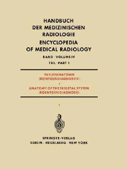 Skeletanatomie (Röntgendiagnostik) Teil 1 / Anatomy of the Skeletal System (Roentgen Diagnosis) Part 1 by Rodolfo Amprino, Hans-Joachim Dulce, Arne Engström
