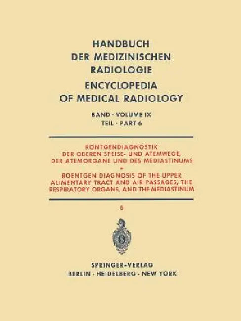 Röntgendiagnostik Der Oberen Speise- Und Atemwege, Der Atemorgane Und Des Mediastinums Teil 6 / Roentgen Diagnosis of the Upper Alimentary Tract and A by Herbert Blaha, Gianfranco Garusi, R. Haubrich