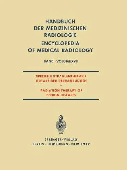 Spezielle Strahlentherapie Gutartiger Erkrankungen / Radiation Therapy of Benign Diseases by A. Zuppinger, E. Ruckensteiner