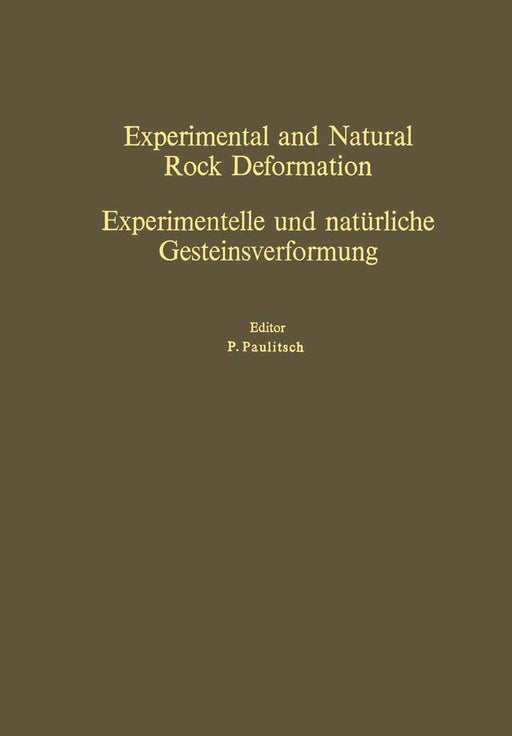 Experimental and Natural Rock Deformation / Experimentelle Und Natürliche Gesteinsverformung: Proceedings of the International Symposium Darmstadt, Fe by P. Paulitsch