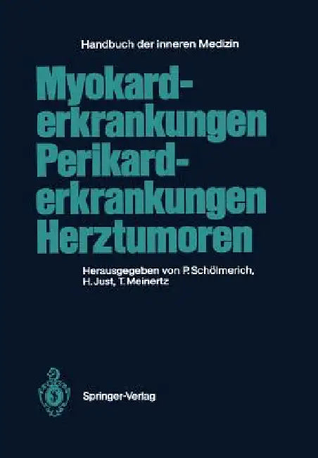 Myokarderkrankungen Perikarderkrankungen Herztumoren by Paul Schölmerich, H. Just, Hansjörg Just