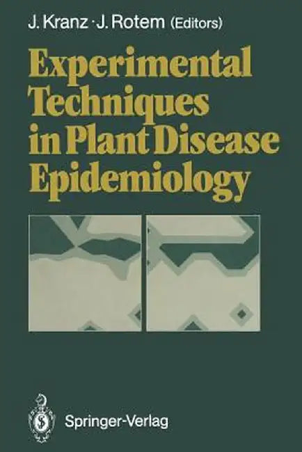 Experimental Techniques in Plant Disease Epidemiology by Jürgen Kranz