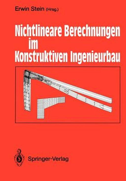 Nichtlineare Berechnungen Im Konstruktiven Ingenieurbau: Berichte Zum Schlußkolloquium Des Gleichnamigen Dfg-Schwerpunktprogramms Am 2./3. März 1989 i by Erwin Stein