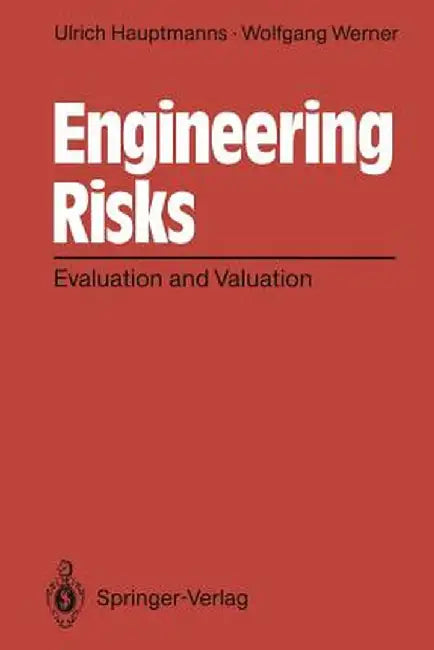 Engineering Risks: Evaluation and Valuation by Ulrich Hauptmanns