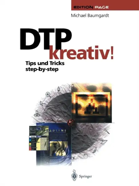 Dtp Kreativ!: Tips Und Tricks Step-By-Step by Michael Baumgardt