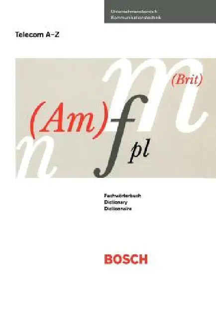 Wörterbuch Der Telekommunikationstechnik / Dictionary of Telecommunication Technology / Dictionnaire Du Technique de Télécommunication: Deutsch-Englis by Bosch Telecom Gmbh