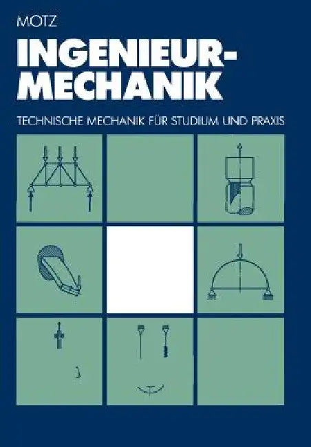 Ingenieur-Mechanik: Technische Mechanik Für Studium Und PRAXIS by Heinz Dieter Motz