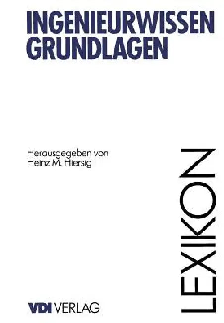 Lexikon Ingenieurwissen-Grundlagen by Heinz M. Hiersig