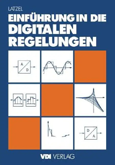 Einführung in Die Digitalen Regelungen by Wolfgang Latzel