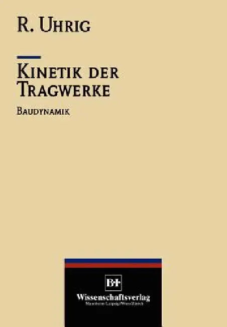 Kinetik Der Tragwerke: Baudynamik by Richard Uhrig