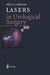 Lasers in Urological Surgery by Alfons G. Hofstetter