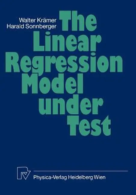 The Linear Regression Model Under Test by W. Kraemer