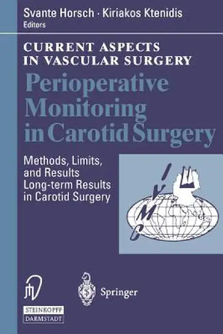 Perioperative Monitoring in Carotid Surgery: Methods, Limits, and Results Long-Term Results in Carotid Surgery by S. Horsch