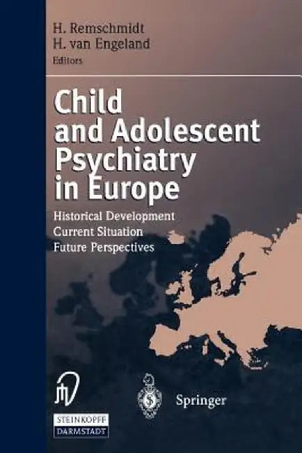 Child and Adolescent Psychiatry in Europe: Historical Development Current Situation Future Perspectives by Helmut Remschmidt
