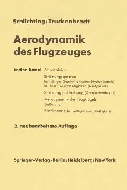 Aerodynamik Des Flugzeuges: Erster Band Grundlagen Aus Der Strömungsmechanik Aerodynamik Des Tragflügels (Teil I) by Hermann Schlichting, Erich A. Truckenbrodt
