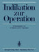 Indikation Zur Operation by G. Heberer, G. Hegemann