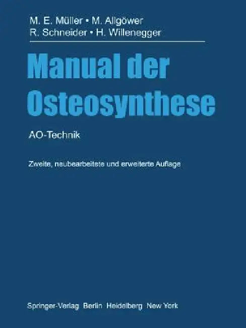 Manual Der Osteosynthese: Ao-Technik by Maurice E. Müller, Martin Allgöwer, Robert Schneider