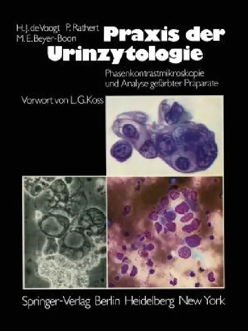 PRAXIS Der Urinzytologie: Phasenkontrastmikroskopie Und Analyse Gefärbter Präparate by H. J. De Voogt, L. G. Koss, P. Rathert