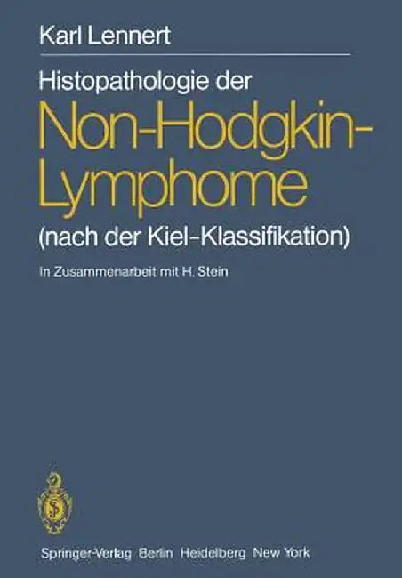 Histopathologie Der Non-Hodgkin-Lymphome: (Nach Der Kiel-Klassifikation) by M. Paulli