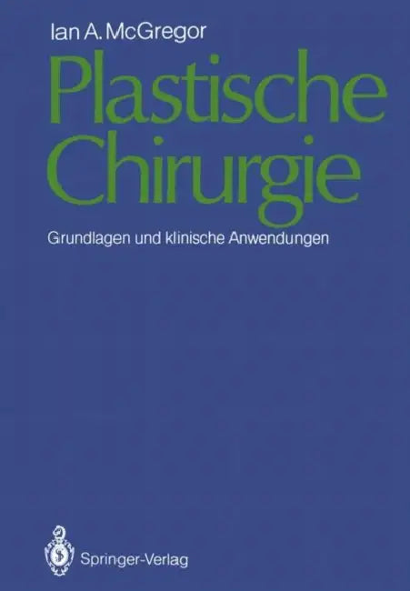 Plastische Chirurgie: Grundlagen Und Klinische Anwendungen by Ian A. McGregor, Edgar Biemer, Peter Faust