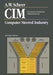 CIM Computer Integrated Manufacturing: Computer Steered Industry by August-Wilhelm Scheer