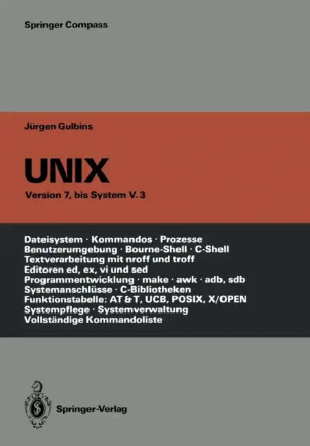 UNIX: Eine Einführung in Begriffe Und Kommandos Von UNIX -- Version 7, Bis System V.3 by Angelika Amon, Jürgen Gulbins