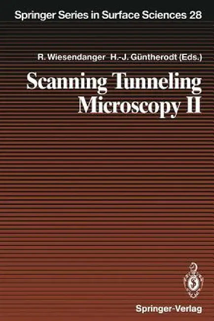 Scanning Tunneling Microscopy II: Further Applications and Related Scanning Techniques by Roland Wiesendanger