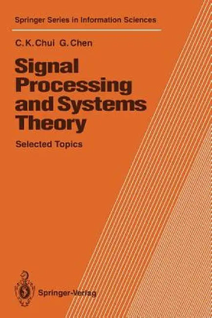 Signal Processing and Systems Theory: Selected Topics by Charles K. Chui