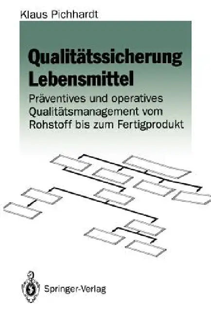 Qualitätssicherung Lebensmittel: Präventives Und Operatives Qualitätsmanagement Vom Rohstoff Bis Zum Fertigprodukt by Klaus Pichhardt