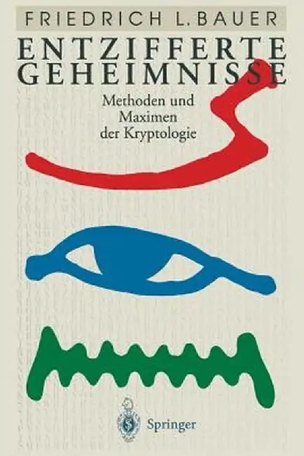 Entzifferte Geheimnisse: Methoden Und Maximen Der Kryptologie by Friedrich L. Bauer