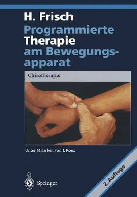Programmierte Therapie Am Bewegungsapparat: Chirotherapie by J. Roex, Herbert Frisch