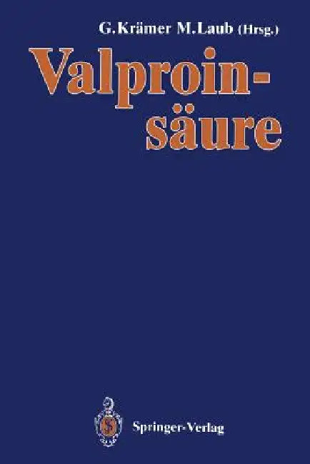Valproinsäure: Pharmakologie - Klinischer Einsatz, Nebenwirkungen - Therapierichtlinien by Günter Krämer, Michael C. Laub