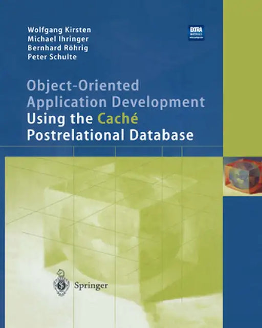Object-Oriented Application Development Using the Caché Postrelational Database by Wolfgang Kirsten