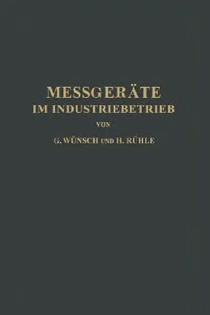 Messgeräte Im Industriebetrieb by Guido Wünsch, Hans Rühle