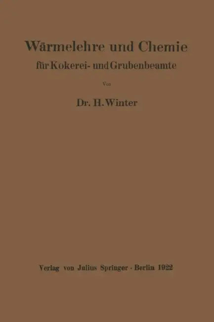 Wärmelehre Und Chemie: Für Kokerei- Und Grubenbeamte by H. Winter