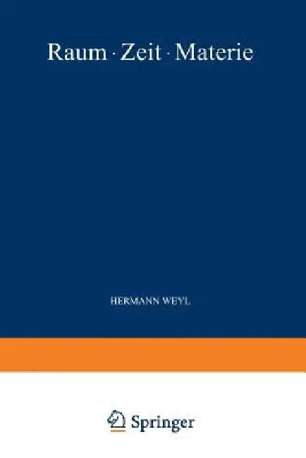 Raum - Zeit - Materie: Vorlesungen Über Allgemeine Relativitätstheorie by Hermann Weyl