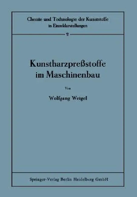 Kunstharzpreßstoffe Im Maschinenbau by Wolfgang Weigel, Gerhard Pfestorf
