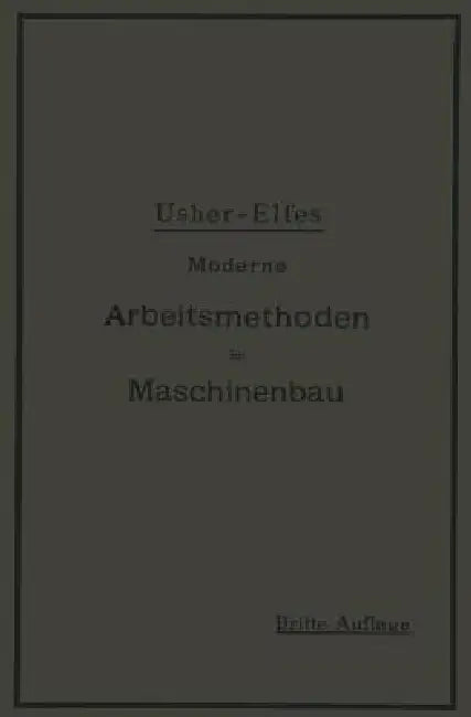 Moderne Arbeitsmethoden Im Maschinenbau: Autorisierte Deutsche Bearbeitung by John T. Usher, A. Elfes