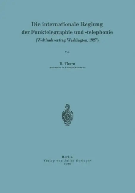 Die Internationale Reglung Der Funktelegraphie Und -Telephonie: Weltfunkvertrag Washington, 1927 by Na Thurn